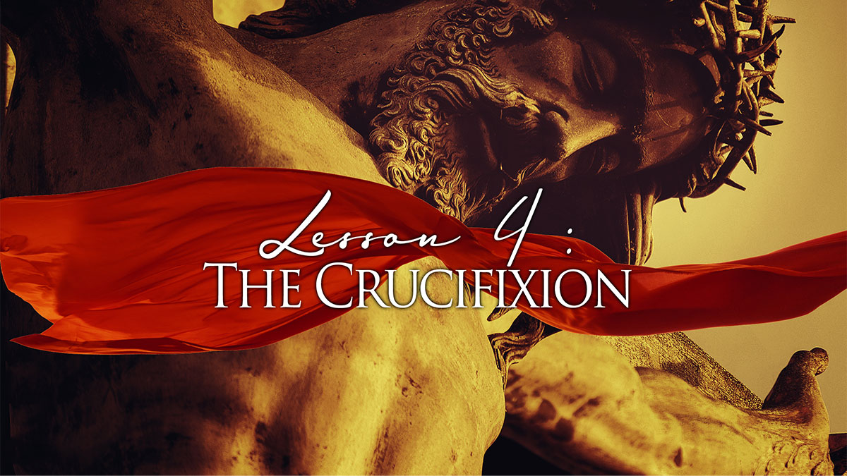 Video cover for Lesson 4: The Crucifixion